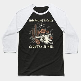 Unapologetically Country As Hell Cactus Country Music Bull-Skull Baseball T-Shirt